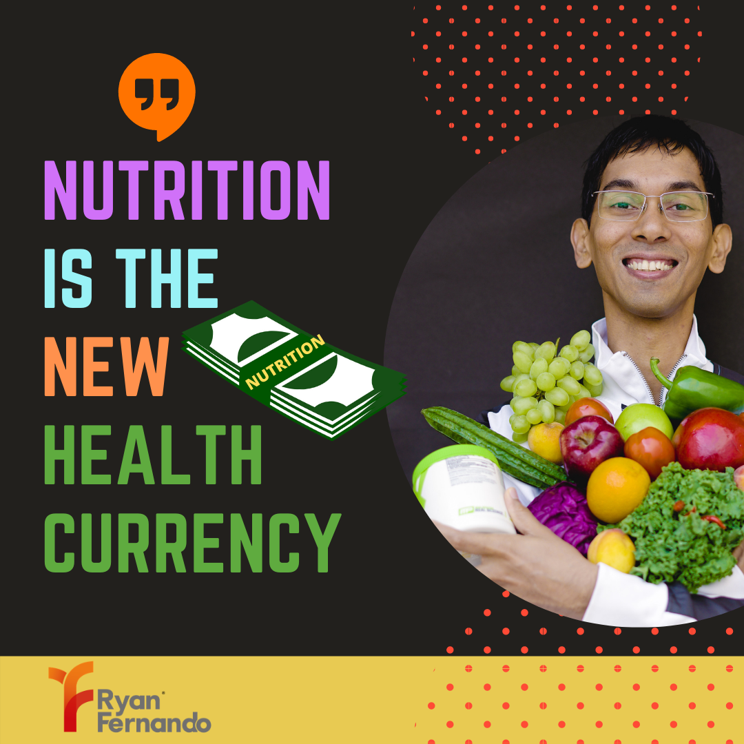 Ryan Fernando - NUTRITION is the NEW HEALTH CURRENCY